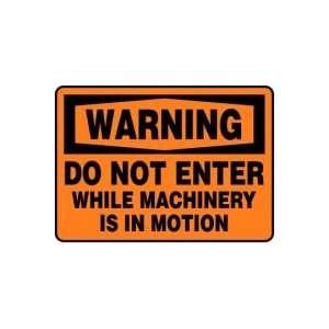  WARNING DO NOT ENTER WHILE MACHINERY IS IN MOTION 10 x 14 