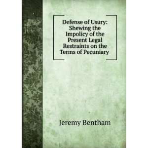   Legal Restraints on the Terms of Pecuniary . Jeremy Bentham Books