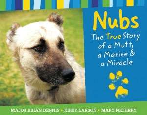   Nubs The True Story of a Mutt, a Marine and a Miracle by Brian 