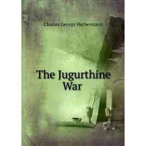  The Jugurthine War . Charles George Herbermann Books