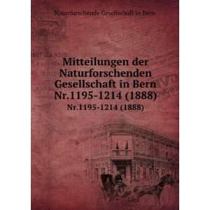   . Nr.1195 1214 (1888): Naturforschende Gesellschaft in Bern.: Books