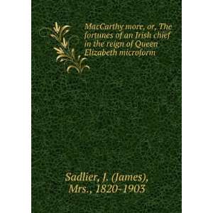   Queen Elizabeth microform: J. (James), Mrs., 1820 1903 Sadlier: Books