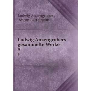   gesammelte Werke. 9 Anton Bettelheim Ludwig Anzengruber  Books