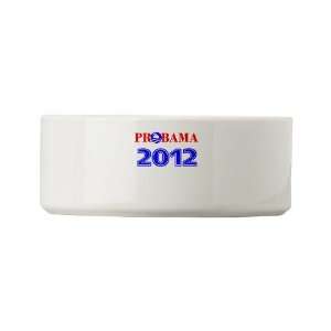  Probama 2012 Democrat Small Pet Bowl by CafePress: Pet 