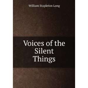  Voices of the Silent Things William Stapleton Long Books