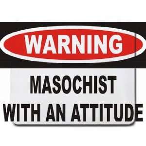  Warning Masochist with an attitude Mousepad Office 