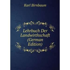   : Lehrbuch Der Landwirthschaft (German Edition): Karl Birnbaum: Books