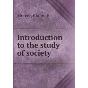   to the study of society Blaine E Mercer  Books