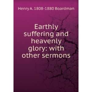   heavenly glory with other sermons Henry A. 1808 1880 Boardman Books