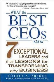 What the Best CEOs Know 7 Exceptional Leaders and Their Lessons for 