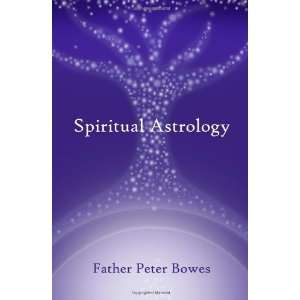  Spiritual Astrology [Paperback] Father Peter Bowes Books