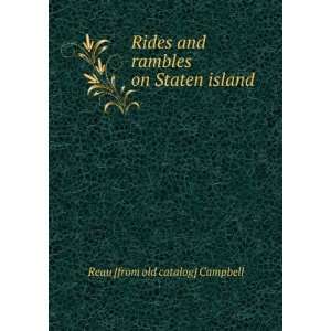 Rides and rambles on Staten island: Reau [from old catalog] Campbell 