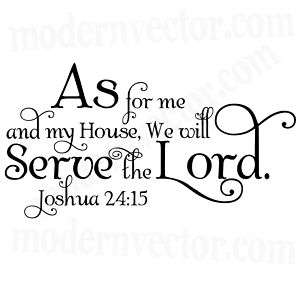 Serve the Lord Joshua 24:15 Vinyl Wall Quote Decal  