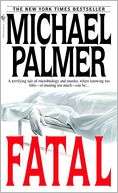   Fatal by Michael Palmer, Random House Publishing 