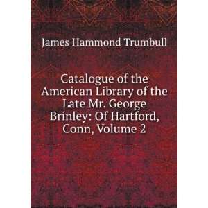   Brinley Of Hartford, Conn, Volume 2 James Hammond Trumbull Books