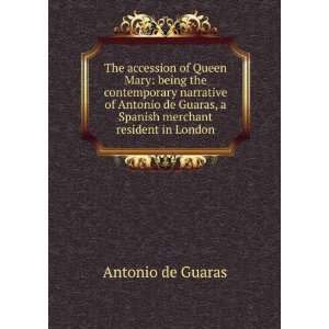  The accession of Queen Mary being the contemporary 
