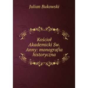    Akademicki Sw. Anny monografia historyczna Julian Bukowski Books
