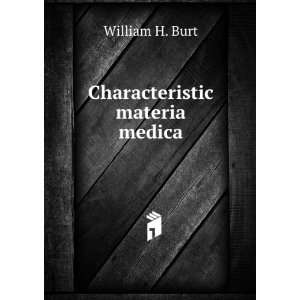  Characteristic materia medica William H. Burt Books