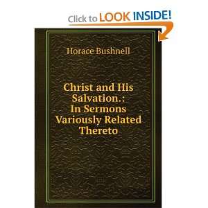   . In Sermons Variously Related Thereto Horace Bushnell Books