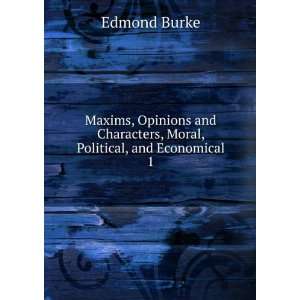   Moral, Political, and Economical. 1 Edmond Burke  Books
