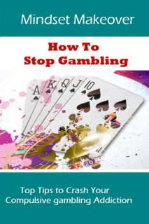 How To Stop Gambling   Top Tips to Crash Your Compulsive gambling 