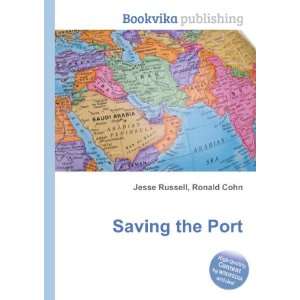  Saving the Port Ronald Cohn Jesse Russell Books