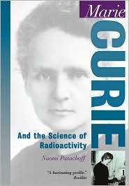 Marie Curie And the Science of Radioactivity, (0195120116), Naomi 