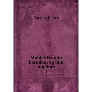    Minder fra min barndom og min ungdom. 1 Carsten Hauch Books