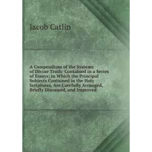   Arranged, Briefly Discussed, and Improved Jacob Catlin Books