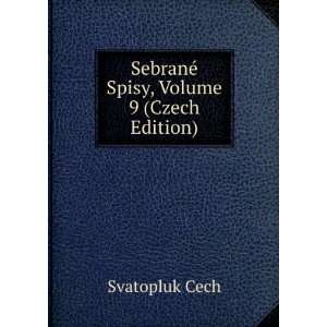  SebranÃ© Spisy, Volume 9 (Czech Edition) Svatopluk Cech Books