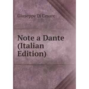 Note a Dante (Italian Edition): Giuseppe Di Cesare:  Books