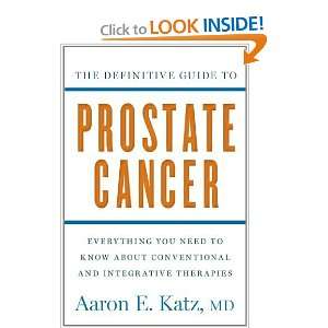  The Definitive Guide to Prostate Cancer Everything You 