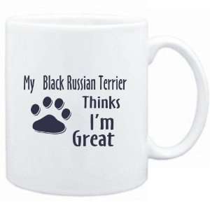  Mug White  MY Black Russian Terrier THINKS I AM GREAT 