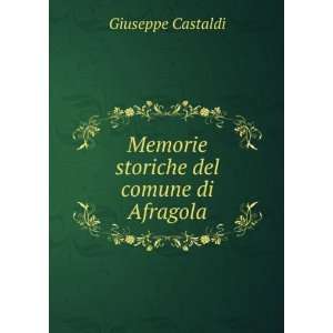  Memorie storiche del comune di Afragola Giuseppe Castaldi Books