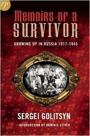 Memoirs of a Survivor The Golitsyn Family in Stalins Russia 