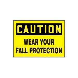  CAUTION WEAR YOUR FALL PROTECTION 10 x 14 Dura Plastic 
