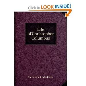  Life of Christopher Columbus Clements R. Markham Books