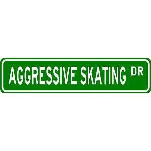  AGGRESSIVE SKATING Street Sign   Sport Sign   High Quality 