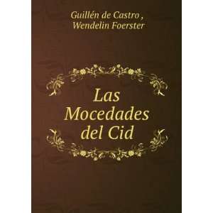   Las Mocedades del Cid Wendelin Foerster GuillÃ©n de Castro  Books