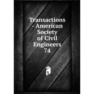  Society of Civil Engineers. 74: American Society of Civil Engineers 