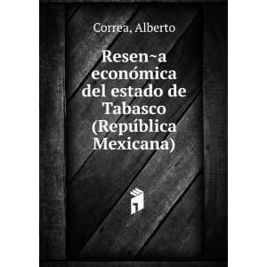   del estado de Tabasco (RepuÌblica Mexicana): Alberto Correa: Books