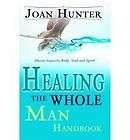 Healing the Whole Man Handbook Effec​tive Prayers for Body Soul and 