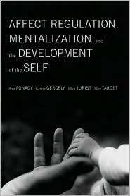 Affect Regulation, Mentalization and the Development of Self 