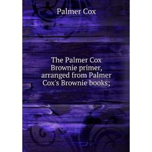   from Palmer Coxs Brownie books; Palmer Cox  Books