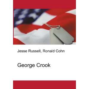  George Crook: Ronald Cohn Jesse Russell: Books