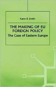 The Making Of Eu Foreign Policy, (0312215827), Karen E. Smith 