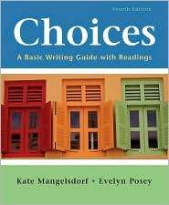 Choices A Basic Writing Guide with Readings, (0312447809), Kate 