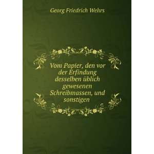   gewesenen Schreibmassen, und sonstigen . Georg Friedrich Wehrs Books