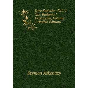   Przyczynki, Volume 1 (Polish Edition) Szymon Askenazy Books