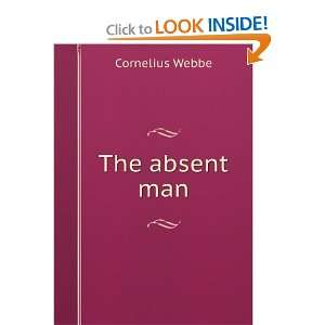  The absent man Cornelius Webbe Books